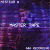 Misteur A - Master Tape